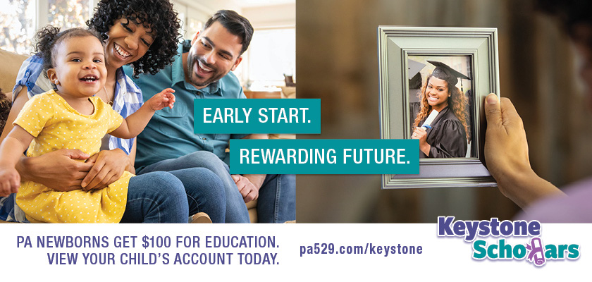 A promotional graphic for the Keystone Scholars program, featuring a photo of a family with a young child next to another photo of a hand holding a framed portrait of a student graduating. Text over the photos reads, 'Early start. Rewarding future.' Text below the photos reads, 'PA newborns get $100 for education. View your child's account today. pa529.com/keystone'